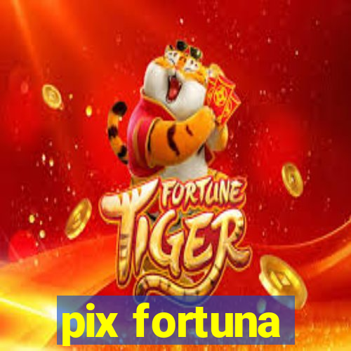 pix fortuna